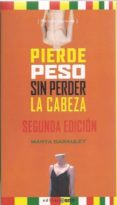 PIERDE PESO SIN PERDER LA CABEZA di GARAULET AZA, MARTA 
