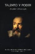 TALENTO Y PODER: HISTORIA DE LAS RELACIONES ENTRE GALILEO Y LA IG LESIA CATOLICA di BELTRAN MARI, ANTONIO 