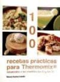 100 RECETAS PRACTICAS PARA THERMOMIX- EDICION RUSTICA CON ANILLAS ADAPTADAS A LOS MODELOS TM 31 Y TM 21 di SUAREZ LACALLE, NIEVES 