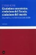 CIUDADANO ECONOMICO. CIUDADANO DEL ESTADO. CIUDADANO DEL MUNDO. E TICA POLITICA EN LA ERA DE LA GLOBALIZACION di HFFE, OTFRIED 