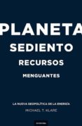 PLANETA SEDIENTO, RECURSOS MENGUANTES di KLARE, MICHAEL 
