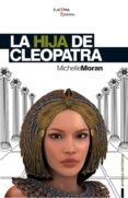 LA HIJA DE CLEOPATRA di MORAN, MICHELLE 