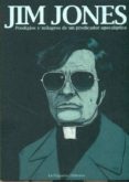 JIM JONES: PRODIGIOS Y MILAGROS DE UN PREDICADOR APOCALIPTICO di VV.AA. 