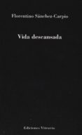 VIDA DESCANSADA de SANCHEZ-CARPIO, FLORENTINO 
