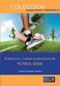 EJERCICIOS Y TAREAS GLOBALIZADAS DE FTBOL BASE di VV.AA. 