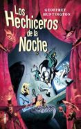 LOS HECHICEROS DE LA NOCHE di HUNTINGTON, GEOFFREY 