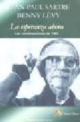 LA ESPERANZA AHORA di SARTRE, JEAN-PAUL  LEVY, BENNY 