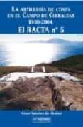 LA ARTILLERIA DE COSTA EN EL CAMPO DE GIBRALTAR 1936-2004. EL RAC TA N 5 de SANCHEZ DE ALCAZAR, CESAR 