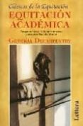 EQUITACION ACADEMICA: PREPARACION Y ADIESTRAMIENTO PARA PRUEBAS D E DOMA di DECARPENTRY, GENERAL 