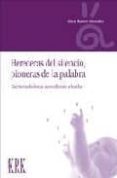 HEREDERAS DEL SILENCIO, PIONERAS DE LA PALABRA di RAMOS GONZALEZ, ALICIA 