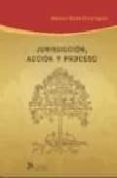 JURISDICCION, ACCION Y PROCESO de SERRA DOMINGUEZ, MANUEL 