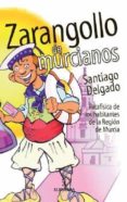ZARANGOLLO DE MURCIANOS: PATAFISICA DE LOS HABITANTES DE LA REGION DE MURCIA de DELGADO, SANTIAGO 
