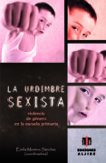 LA URDIMBRE SEXISTA di MORENO SANCHEZ, EMILIA 
