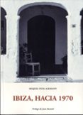 IBIZA, HACIA 1970 di PUIG ALEMANY, MIQUEL 