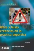 MITOS Y FALSAS CREENCIAS EN LA PRACTICA DEPORTIVA di LOPEZ MIARRO, PEDRO ANGEL 