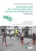 PROGRAMACION DE LA EDUCACION FISICA BASADA EN COMPETENCIAS: 5CUR SO (6 VOLUMENES) di MAZON, VICTOR 