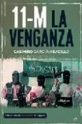 11-M: LA VENGANZA de GARCIA-ABADILLO, CASIMIRO 