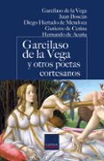 GARCILASO DE LA VEGA Y OTROS POETAS CORTESANOS di VV.AA. 