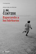 ESPERANDO A LOS BARBAROS (PREMIO NOBEL DE LITERATURA) de COETZEE, J.M. 