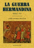 LA GUERRA HIRMANDINA (ED. FACS.) di COUSELO BOUZAS, JOSE 