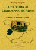 VISITA AL MONASTERIO DE YUSTE. VIAJES POR ESPAA (FACSIMIL) de ALARCON, PEDRO ANTONIO DE 