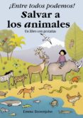 ENTRE TODOS PODEMOS SALVAR A LOS ANIMALES! di BROWNJOHN, EMMA 