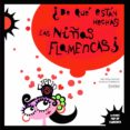 DE QUE ESTAN HECHAS LAS NIAS FLAMENCAS? de GANGES, MONTSE 