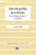 SELECCION GENETICA DE EMBRIONES ENTRE LA LIBERTAD REPRODUCTIVA Y Y LA EUGENESIA de ABELLAN, FERNANDO 