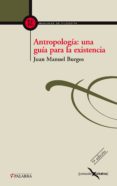 ANTROPOLOGIA:UNA GUIA PARA LA EXISTENCIA (4 ED.) de BURGOS, JUAN MANUEL 