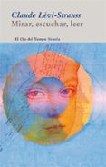 MIRAR, ESCUCHAR, LEER de LEVI-STRAUSS, CLAUDE 