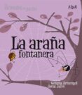 LA ARAA FONTANERA (LOS ANIMALES DEL JARDIN) (IMPRENTA) de JULVE, OSCAR 