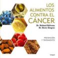 LOS ALIMENTOS CONTRA EL CANCER: LA ALIMENTACION COMO PREVENCION Y TRATAMIENTO CONTRA EL CANCER di BELIVEAU, RICHARD 