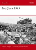 IWO JIMA 1945: LOS MARINES ALZAN LA BANDERA de WRIGHT, DERRICK  LAURIER, JIM 