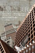 CONSTRUYENDO UN IMPERIO: GUIA DE LA ARQUITECTURA FRANQUISTA EN EL MADRID DE LA POSGUERRA di PALLOL FONT, DAVID 