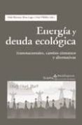 ENERGIA Y DEUDA ECOLOGICA: TRANSNACIONALES, CAMBIO CLIMATICO Y AL TERNATIVAS di BARCENA, IAKI 