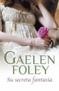 SU SECRETA FANTASIA de FOLEY, GAELEN 