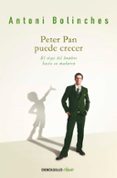 PETER PAN PUEDE CRECER: EL VIAJE DEL HOMBRE HACIA LA MADUREZ de BOLINCHES, ANTONI 