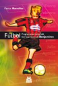 FUTBOL: PROGRAMACION ANUAL DEL ENTRENAMIENTO DE BENJAMINES di MARSEILLOU, PATRICE 