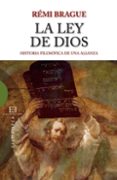 LA LEY DE DIOS: HISTORIA FILOSOFICA DE UNA ALIANZA de BRAGUE, REMI 