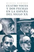 CUATRO VOCES Y DOS FECHAS EN LA ESPAA DEL SIGLO XX de RAMIREZ, MANUEL 
