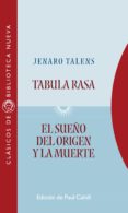 TABULA RASA; EL SUEO DEL ORIGEN Y LA MUERTE de TALENS, JENARO 