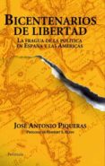 BICENTENARIOS DE LA LIBERTAD di PIQUERAS ARENAS, JOSE ANTONIO 