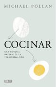 COCINAR: UNA HISTORIA SOBRE LA TRANSFORMACION de POLLAN, MICHAEL 