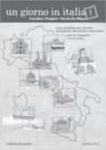 UN GIORNO IN ITALIA 1. CORSO DI ITALIANO PER STRANIERI (PRINCIPAN TI, ELEMENTARE, INTERMEDIO): GUIDA PER L INSEGNANTE + TEST DI VERIFICA di CHIAPPINI, LOREDANA  DE FILIPPO, NUCCIA 