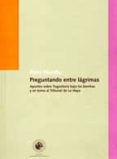 PREGUNTANDO ENTRE LAGRIMAS: APUNTES SOBRE YUGOSLAVIA BAJO LAS BOM BAS Y EN TORNO AL TRIBUNAL DE LA HAYA di HANDKE, PETER 