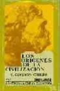 LOS ORIGENES DE LA CIVILIZACION di CHILDE, VERE GORDON 