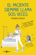 EL PACIENTE SIEMPRE LLAMA DOS VECES (EJEMPLAR FIRMADO) de ENFERMERA SATURADA 