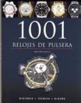 1001 RELOJES DE PULSERA: DESDE 1925 HASTA LA ACTUALIDAD di VV.AA. 