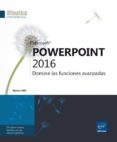 POWERPOINT 2016: DOMINE LAS FUNCIONES AVANZADAS de GRIS, MYRIAM 