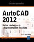 AUTOCAD 2012: DE LOS FUNDAMENTOS A LA PRESENTACION DETALLADA de FRAPPER, OLIVIER LE 